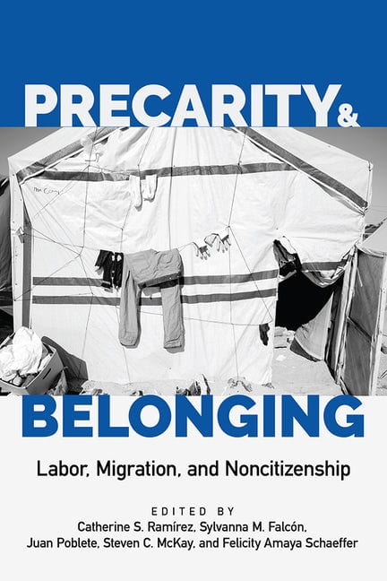 Precarity and Belonging: Labor, Migration, and Noncitizeship cover with tent and clothing on line